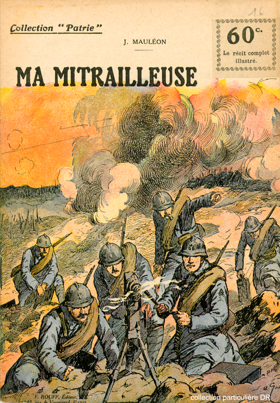 Ma mitrailleuse, par Jean Mauléon
Couverture d’un numéro de la collection 'Patrie', Paris,  F. Rouff éditeur, 1917.