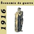 1916 Economie de guerre